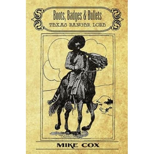 Boot, Badges & Bullets: Texas Ranger Lore Book (Signed Author Mike Cox) - Image 2