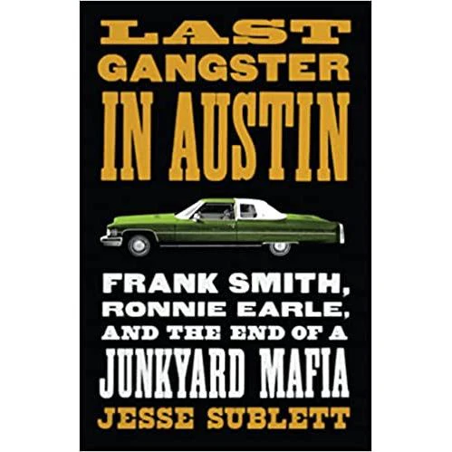 Last Gangster in Austin: Frank Smith, Ronnie Earle, and the End of a Junkyard Mafia-Book (Signed by the Author) - Image 2