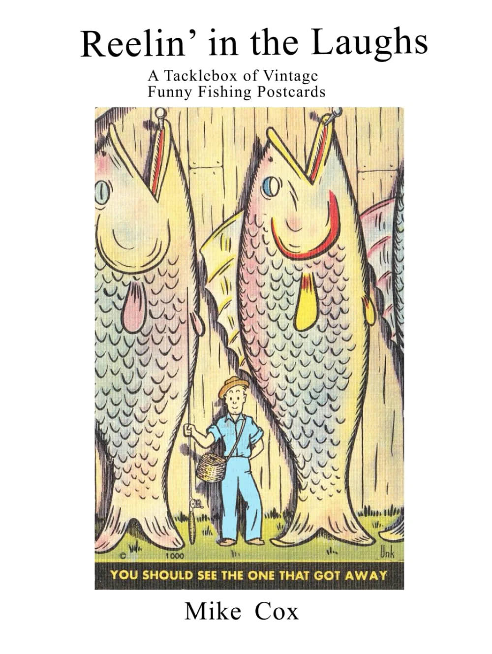 Reelin' In The Laughs: A Tacklebox of Vintage Funny Fishing Postcards Softbound Book (Signed by the AuthorMike Cox ) - Image 2