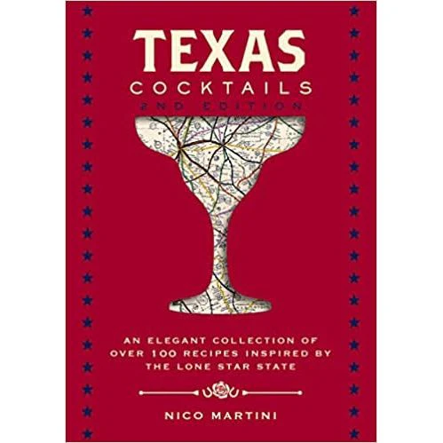 Texas Cocktails: An Elegant Collection of Over 100 Recipes Inspired by the Lone Star State-Book